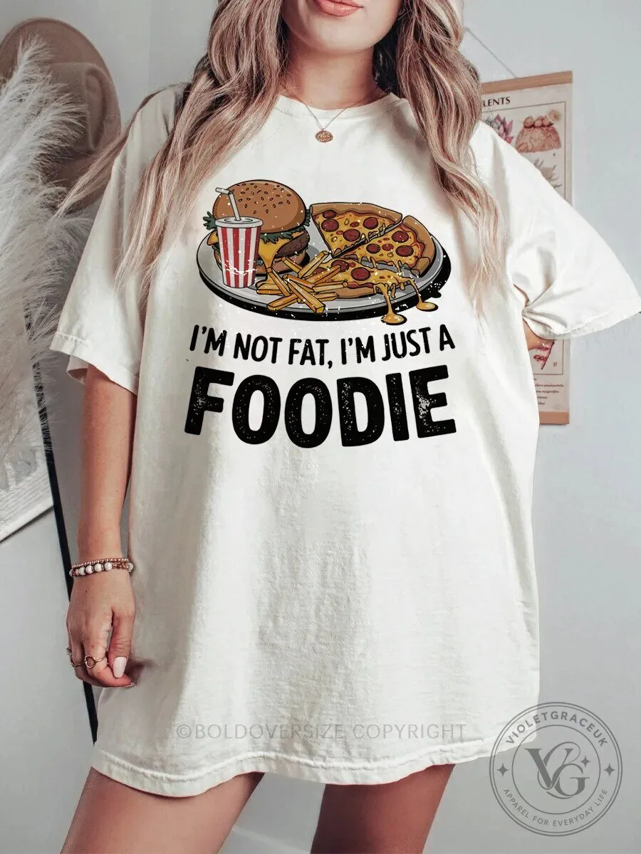 Funny Foodie I'm Not Fat I'm Just A Foodie Burger Pizza Fries T-Shirt 2 Funny Foodie I'm Not Fat I'm Just A Foodie Burger Pizza Fries T-Shirt