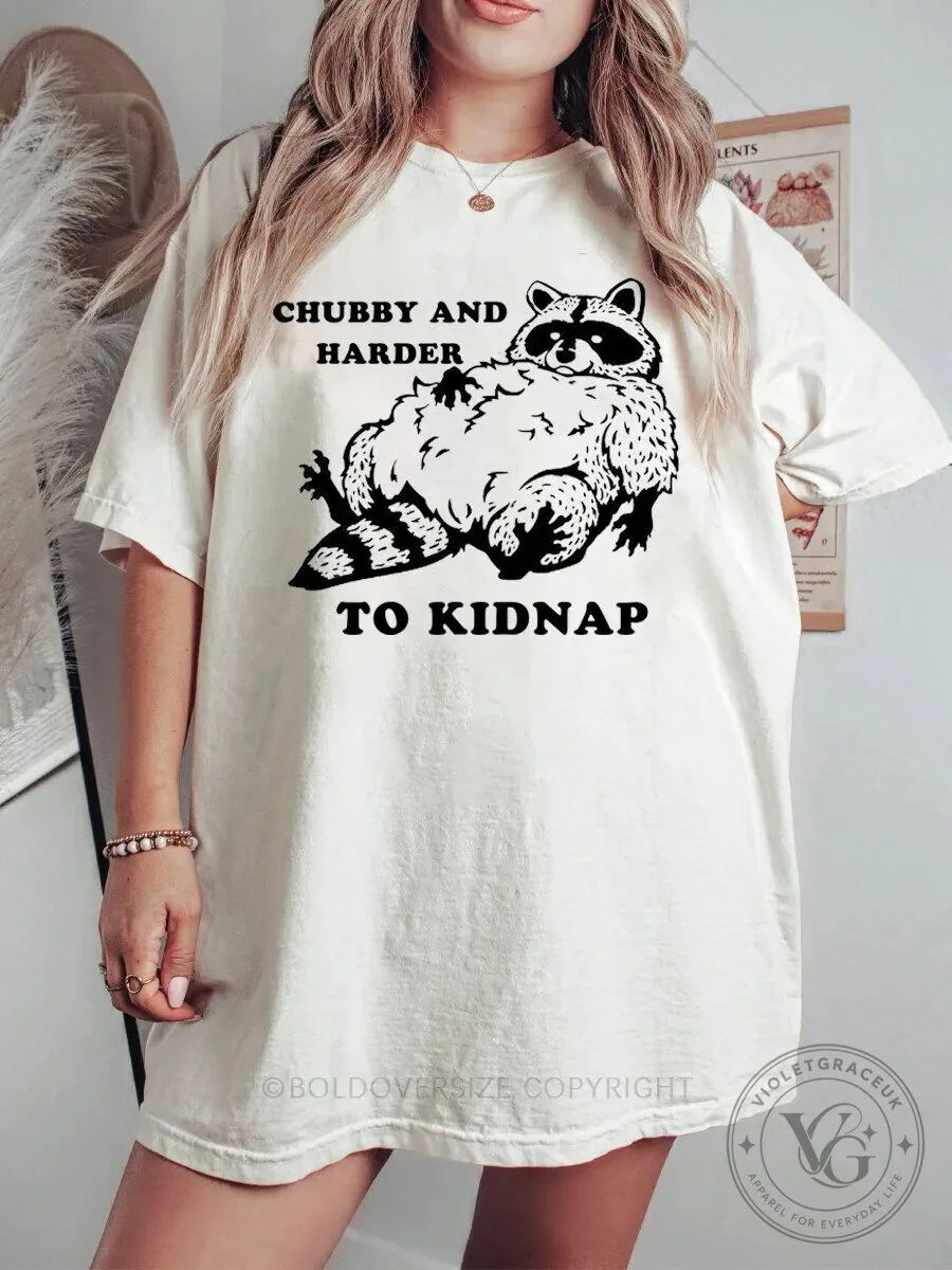 Funny Raccoon Chubby And Harder To Kidnap Humorous Graphic T-Shirt