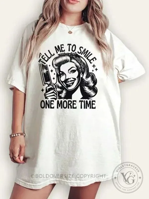Tell Me To Smile One More Time Retro Woman Graphic T-Shirt 1 Tell Me To Smile One More Time Retro Woman Graphic T-Shirt