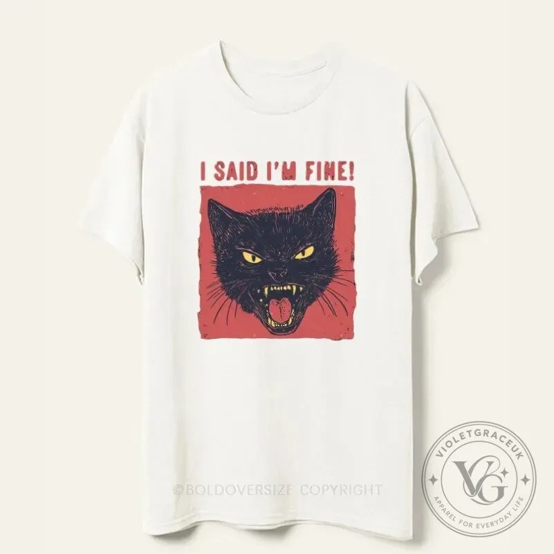 I Said I'm Fine Angry Black Cat Funny Sarcastic T-Shirt