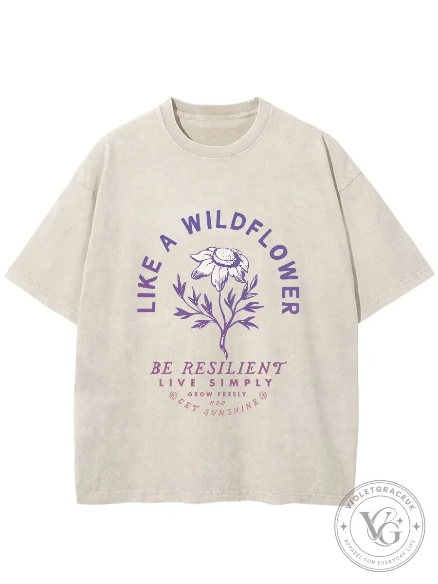 Like A Wildflower Be Resilient Live Simply Grow Freely Get Sunshine T-Shirt 1 Like A Wildflower Be Resilient Live Simply Grow Freely Get Sunshine T-Shirt